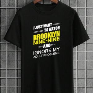 I Just Want To Watch Brooklyn 99 T-Shirt