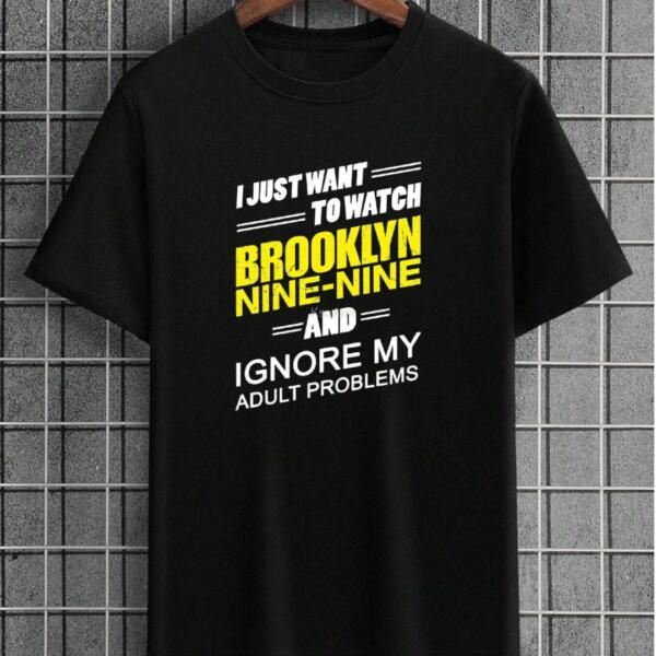 I Just Want To Watch Brooklyn 99 T-Shirt