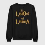 It's LeviOsa Not LeviosA Sweatshirt