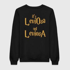 It's LeviOsa Not LeviosA Sweatshirt