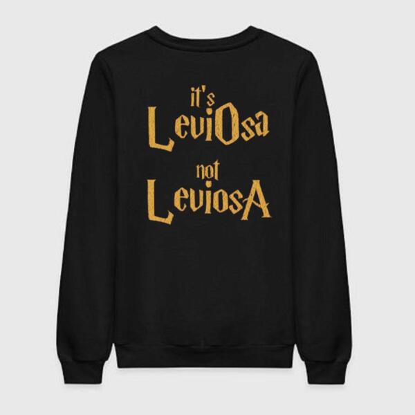 It's LeviOsa Not LeviosA Sweatshirt