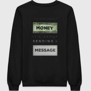 It's Not About Money Sweatshirt