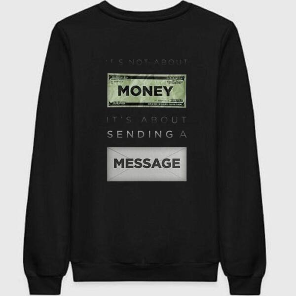 It's Not About Money Sweatshirt