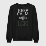 Keep Calm And Kneel To Loki Sweatshirt