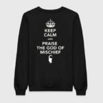 Keep Calm And Praise The God Of Mischief Sweatshirt