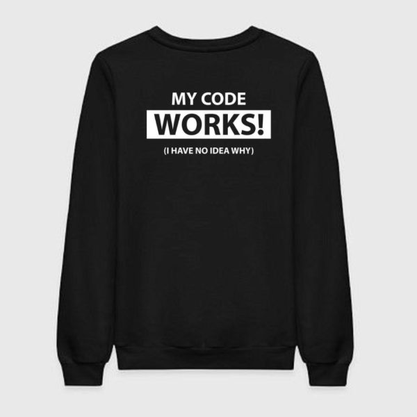 My Code Works Sweatshirt