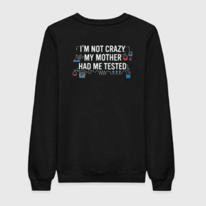 TBBT - I'm Not Crazy Sweatshirt