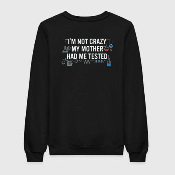 TBBT - I'm Not Crazy Sweatshirt