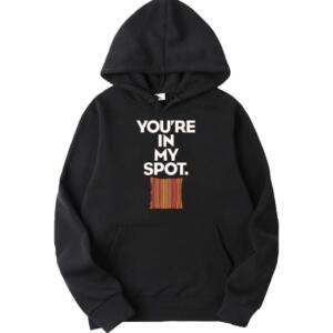TBBT - You're In My Spot Hoodie