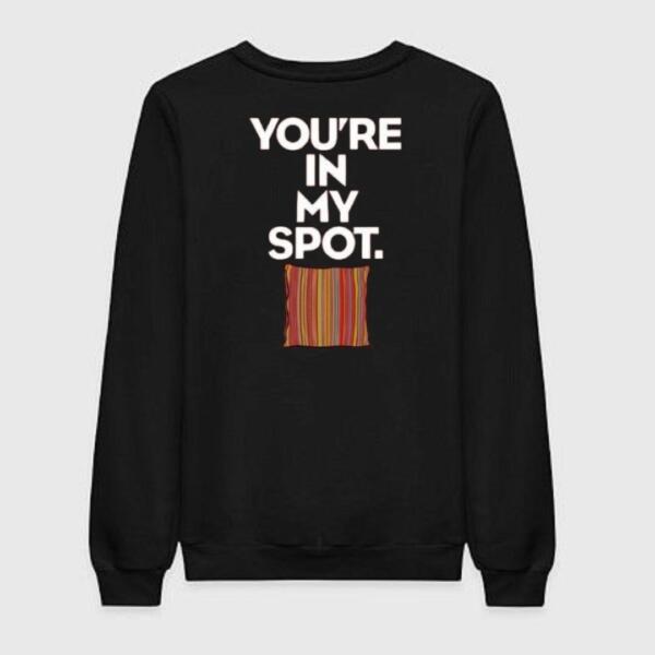 TBBT - You're In My Spot Sweatshirt