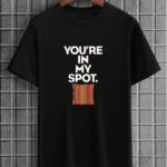TBBT - You're In My Spot T-Shirt