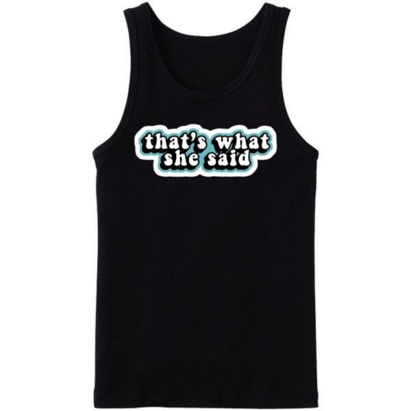 The Office - That's What She Said Tanktop The Office - That's What She Said Tanktop
