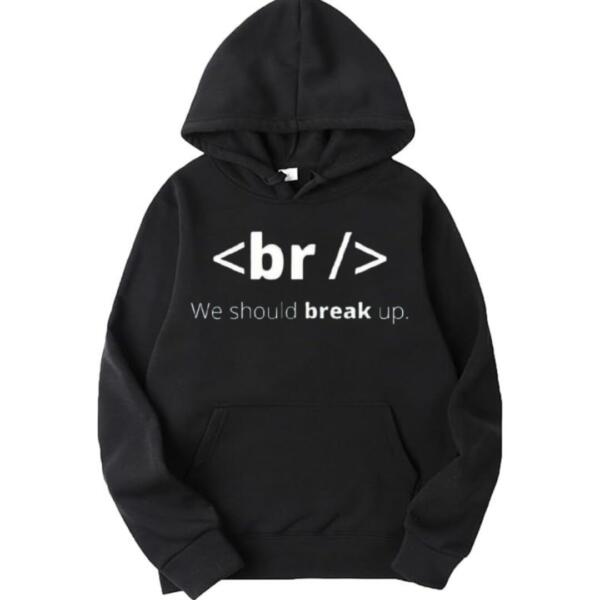 We Should Break Up Hoodie We Should Break Up Hoodie