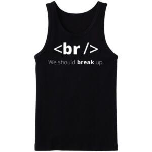 We Should Break Up Tanktop