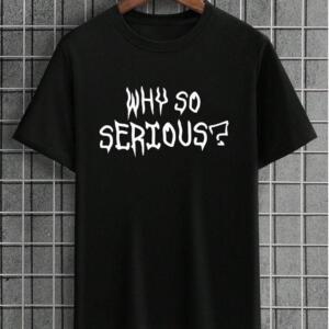 Why So Serious T-Shirt
