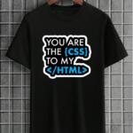 You Are The CSS To My HTML T-Shirt