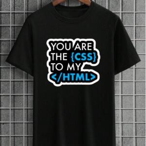 You Are The CSS To My HTML T-Shirt