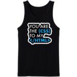 You Are The CSS To My HTML Tanktop