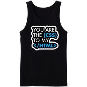 You Are The CSS To My HTML Tanktop