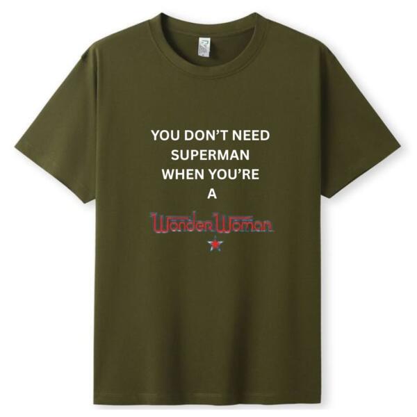 You Don't Need Superman When You're Wonder Woman T-Shirt (3)