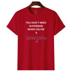 You Don't Need Superman When You're Wonder Woman T-Shirt (7)