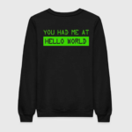 You Had Me At Hello World Sweatshirt