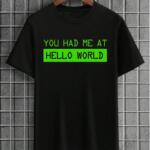 You Had Me At Hello World T-Shirt