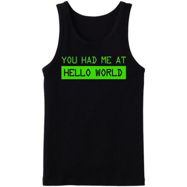 You Had Me At Hello World Tanktop You Had Me At Hello World Tanktop