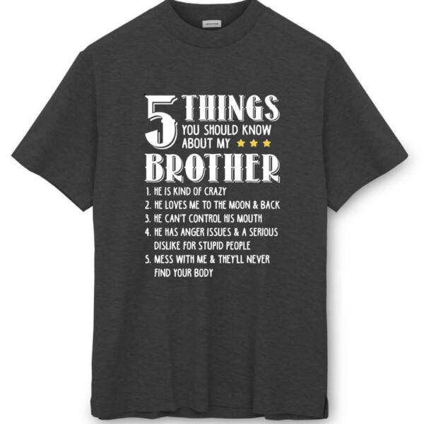 5 Things You Should Know About My Brother T-Shirt (8)