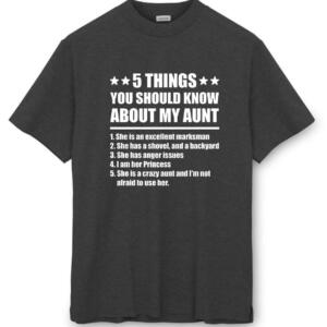 5 Things You Should Know My Aunt T-Shirt (8)