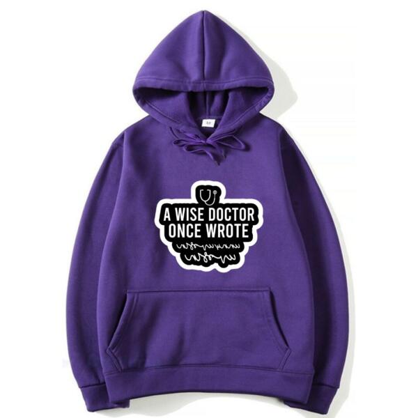 A Wise Doctor Once Wrote Hoodie (7)