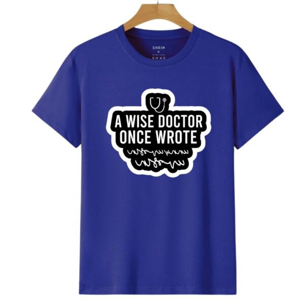 A Wise Doctor Once Wrote T-Shirt (6)