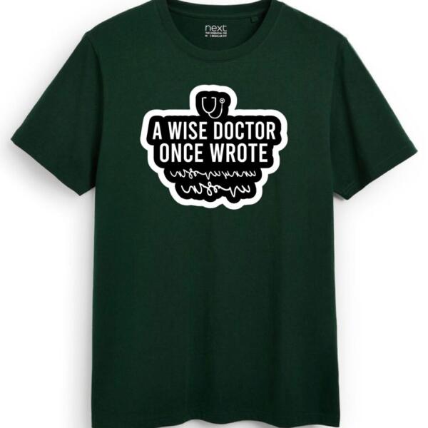 A Wise Doctor Once Wrote T-Shirt (7)