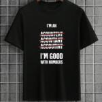 Accountant I'm Good With Numbers It T-Shirt