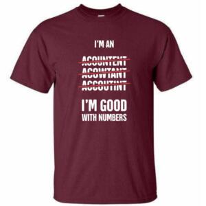 Accountant I'm Good With Numbers It T-Shirt (4)