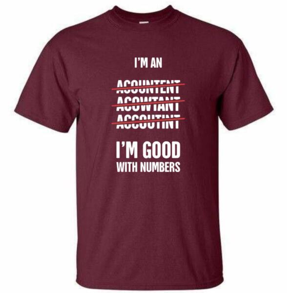Accountant I'm Good With Numbers It T-Shirt (4)