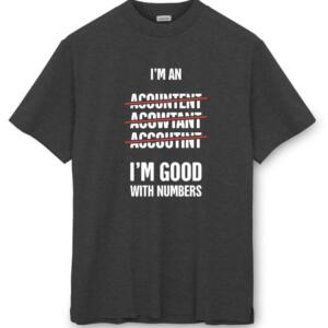 Accountant I'm Good With Numbers It T-Shirt (8)