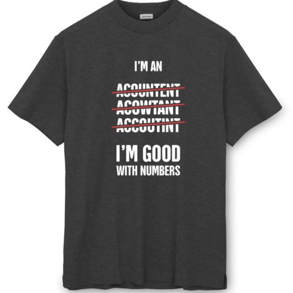 Accountant I'm Good With Numbers It T-Shirt (8)