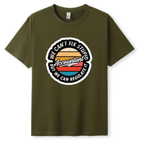 Accountant We Can't Fix Stupid T-Shirt (5)