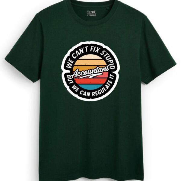 Accountant We Can't Fix Stupid T-Shirt (7)