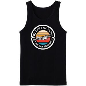 Accountant We Can't Fix Stupid Tanktop