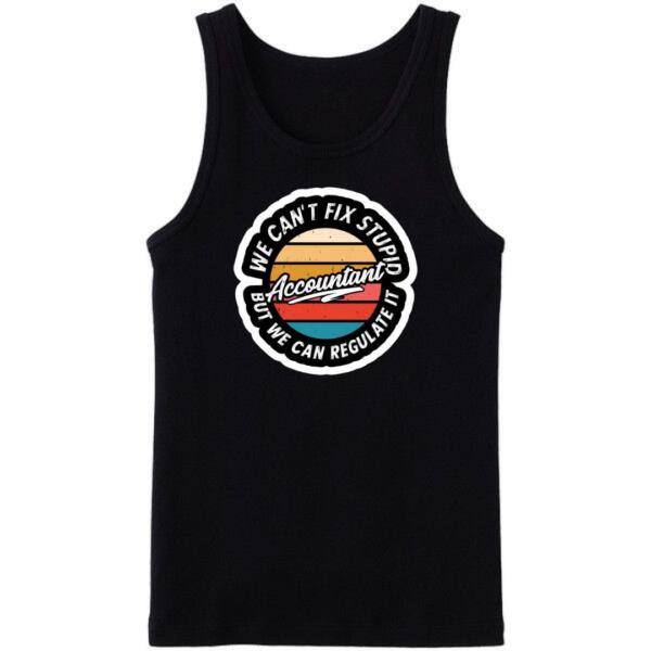 Accountant We Can't Fix Stupid Tanktop