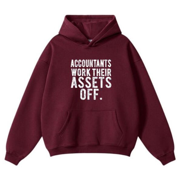 Accountants Work Their Assets Off Hoodie (2)