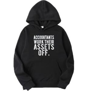 Accountants Work Their Assets Off Hoodie
