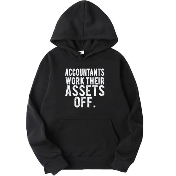 Accountants Work Their Assets Off Hoodie