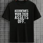 Accountants Work Their Assets Off T-Shirt