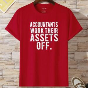 Accountants Work Their Assets Off T-Shirt (2)