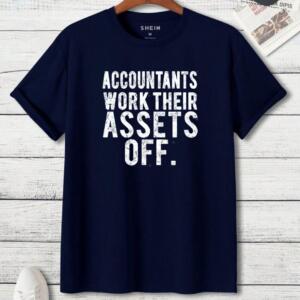Accountants Work Their Assets Off T-Shirt (3)