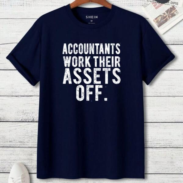 Accountants Work Their Assets Off T-Shirt (3)