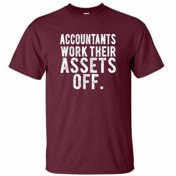 Accountants Work Their Assets Off T-Shirt (4)